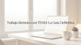 Trabajo Remoto con TDAH: La Guía Definitiva 2026