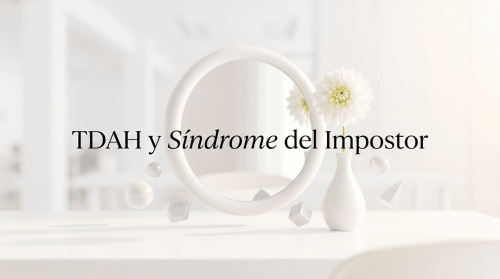 TDAH y Síndrome del Impostor en el Trabajo: Por Qué Pasa y Cómo Superarlo